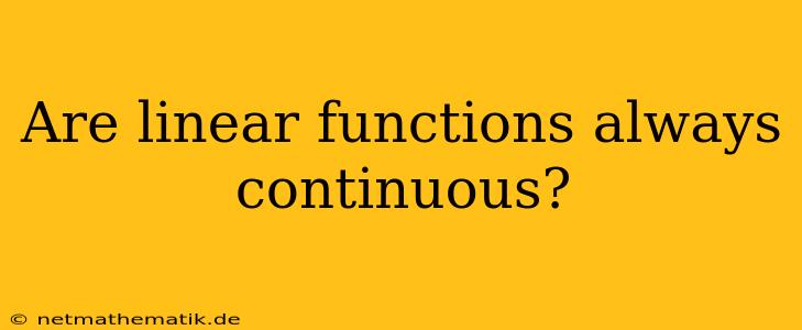 Are Linear Functions Always Continuous?