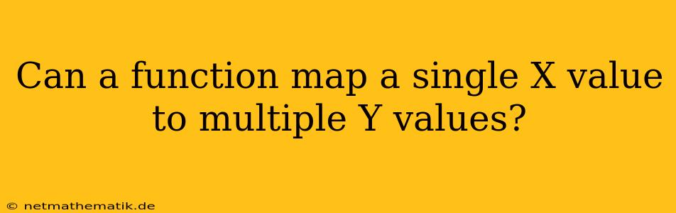 Can A Function Map A Single X Value To Multiple Y Values?