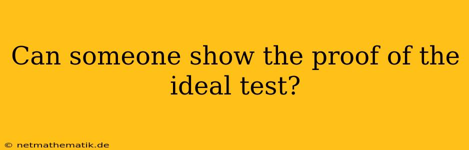 Can Someone Show The Proof Of The Ideal Test?