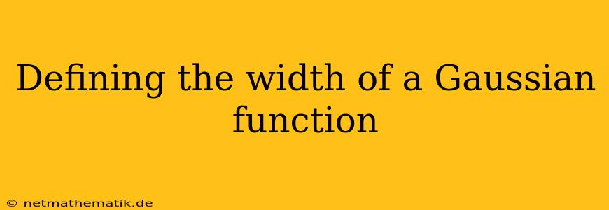 Defining The Width Of A Gaussian Function