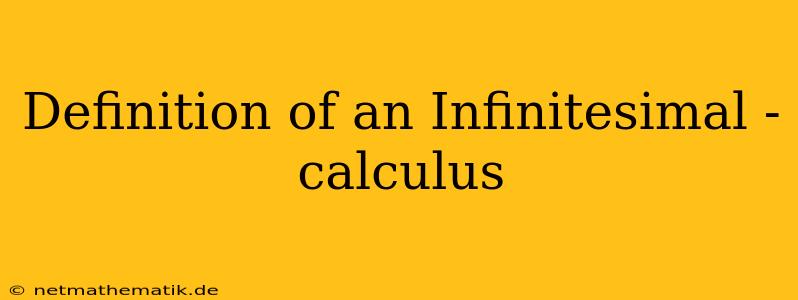 Definition Of An Infinitesimal - Calculus