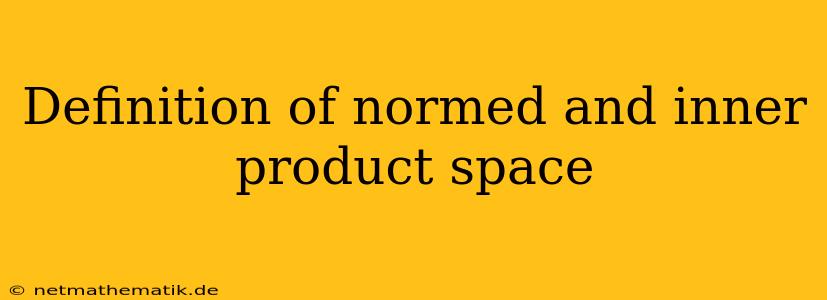 Definition Of Normed And Inner Product Space