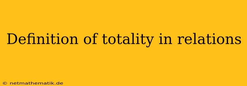 Definition Of Totality In Relations