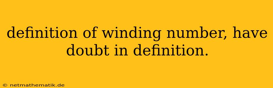 Definition Of Winding Number, Have Doubt In Definition.