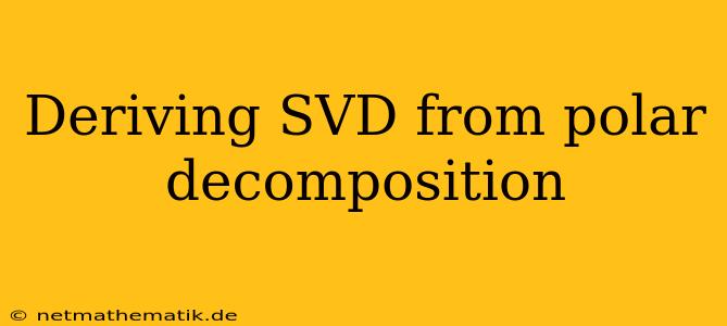 Deriving SVD From Polar Decomposition