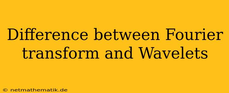 Difference Between Fourier Transform And Wavelets