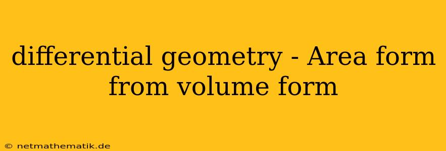 Differential Geometry - Area Form From Volume Form