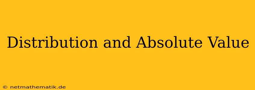 Distribution And Absolute Value