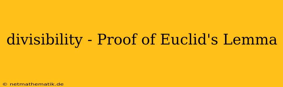 Divisibility - Proof Of Euclid's Lemma