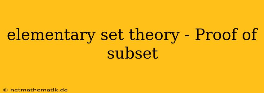 Elementary Set Theory - Proof Of Subset