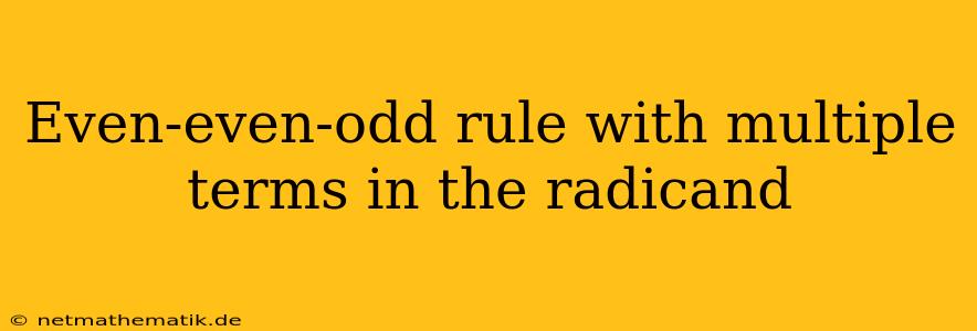 Even-even-odd Rule With Multiple Terms In The Radicand