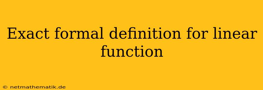 Exact Formal Definition For Linear Function