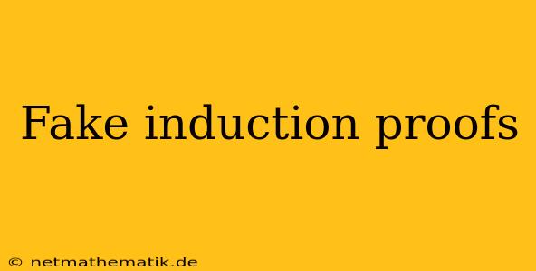 Fake Induction Proofs