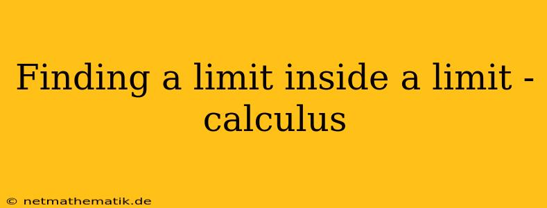 Finding A Limit Inside A Limit - Calculus