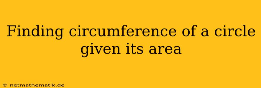 Finding Circumference Of A Circle Given Its Area