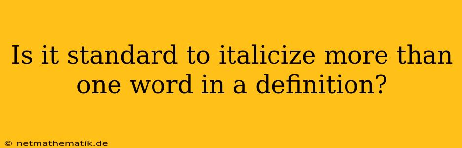 Is It Standard To Italicize More Than One Word In A Definition?