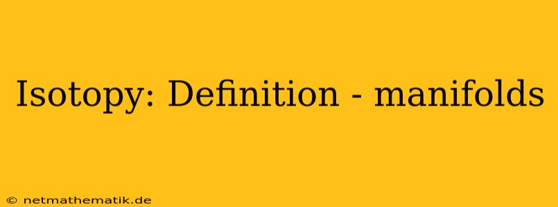 Isotopy: Definition - Manifolds