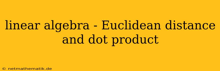 Linear Algebra - Euclidean Distance And Dot Product