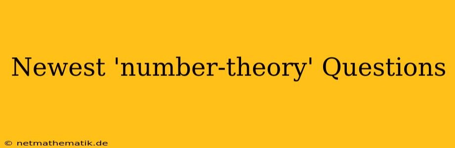 Newest 'number-theory' Questions