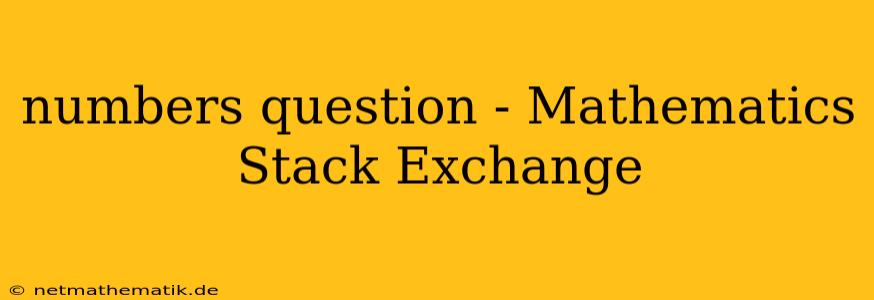 Numbers Question - Mathematics Stack Exchange