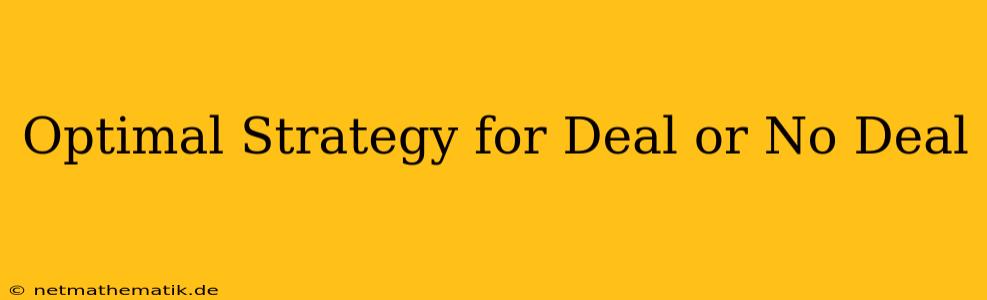 Optimal Strategy For Deal Or No Deal