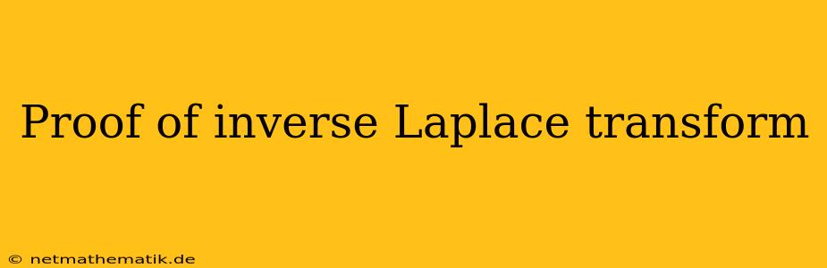 Proof Of Inverse Laplace Transform