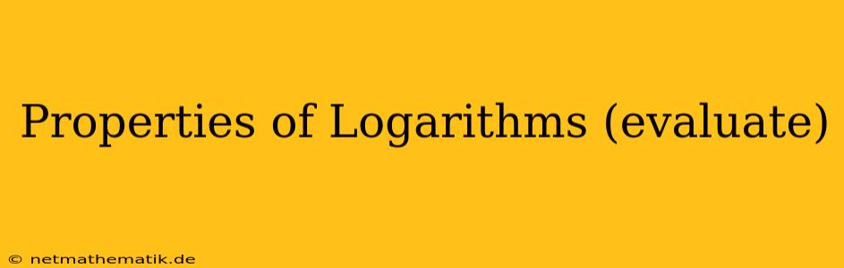 Properties Of Logarithms (evaluate)