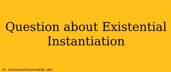 Question About Existential Instantiation