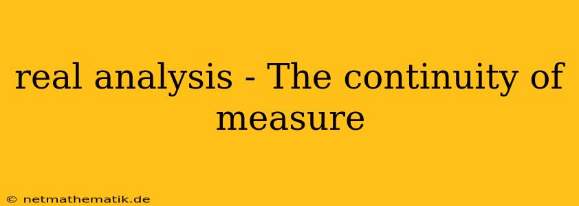 Real Analysis - The Continuity Of Measure