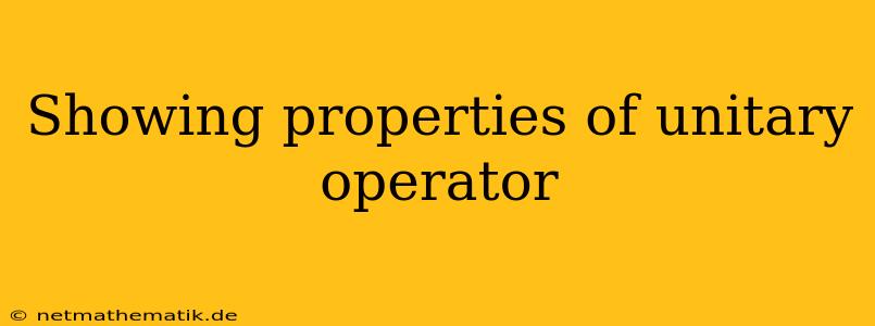 Showing Properties Of Unitary Operator