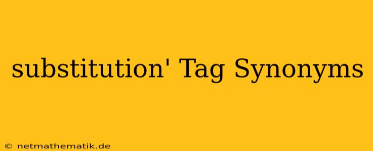 Substitution' Tag Synonyms