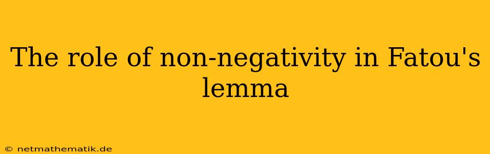 The Role Of Non-negativity In Fatou's Lemma