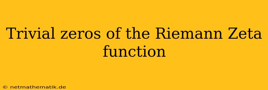 Trivial Zeros Of The Riemann Zeta Function