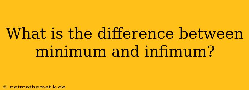 What Is The Difference Between Minimum And Infimum?