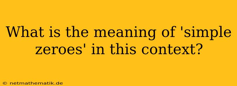 What Is The Meaning Of 'simple Zeroes' In This Context?