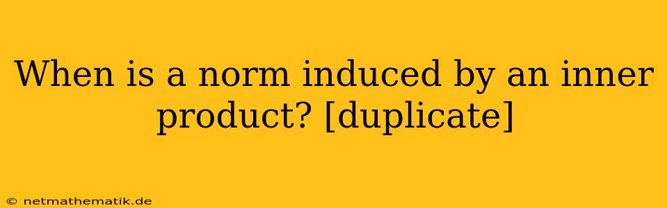 When Is A Norm Induced By An Inner Product? [duplicate]