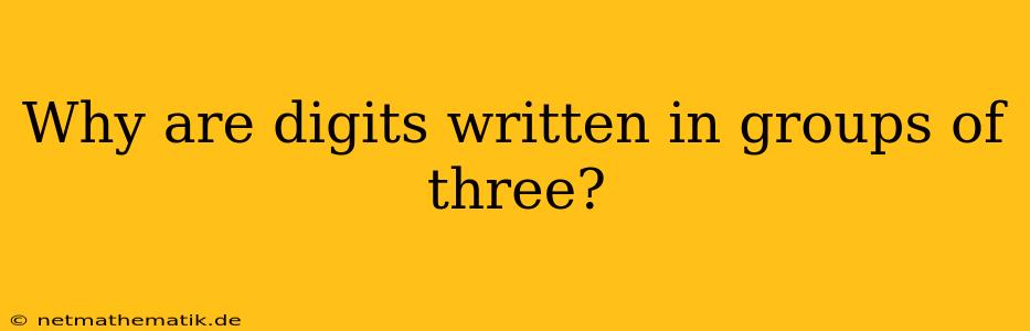 Why Are Digits Written In Groups Of Three?